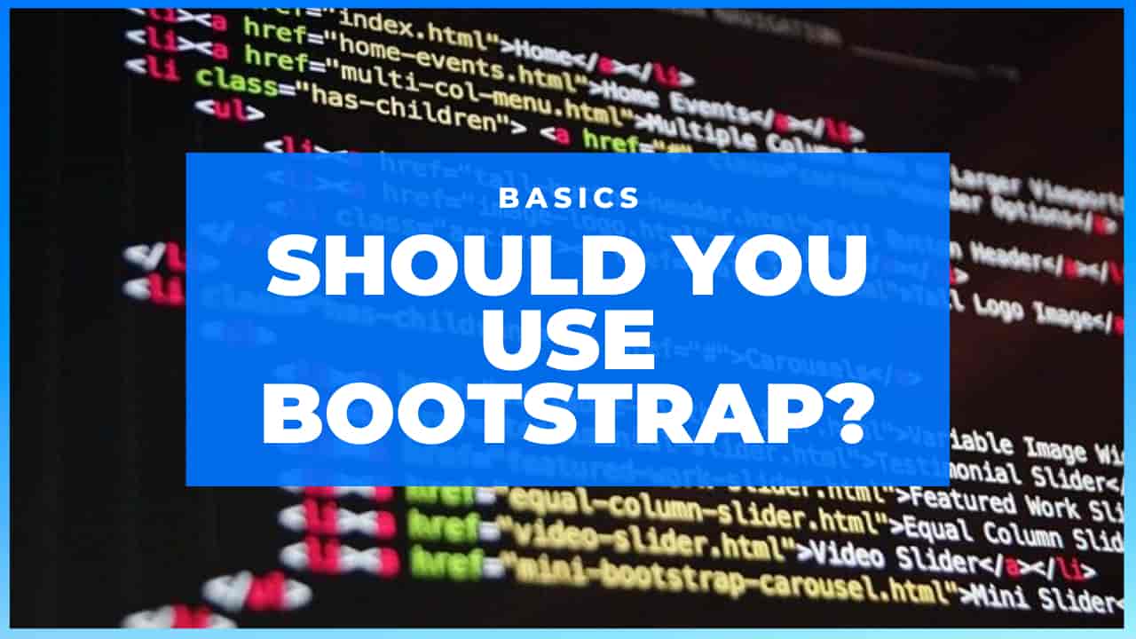 Read more about the article [2020] Should You Use Bootstrap?