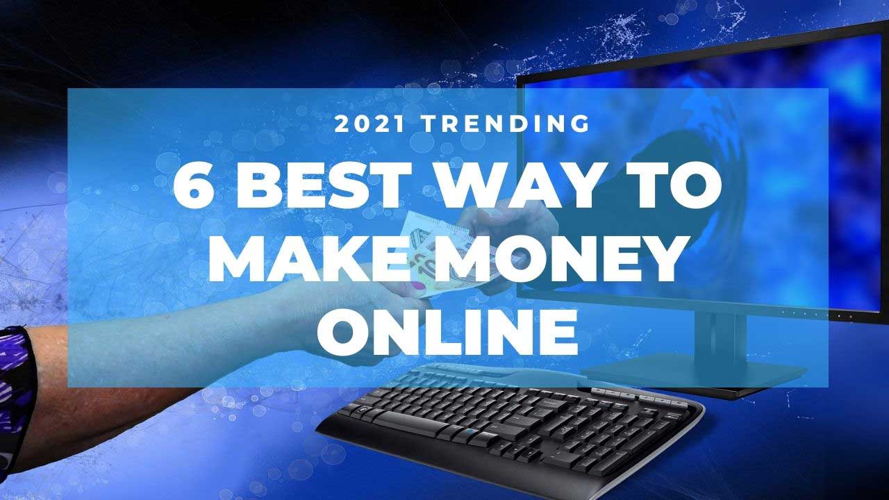 You are currently viewing 6 best way to make money online in 2021
