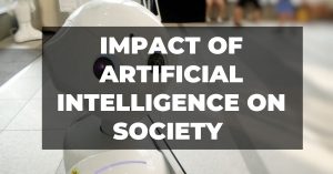 impact of Artificial Intelligence on society in 21st century