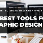 4 Best Tools for Graphic Designers