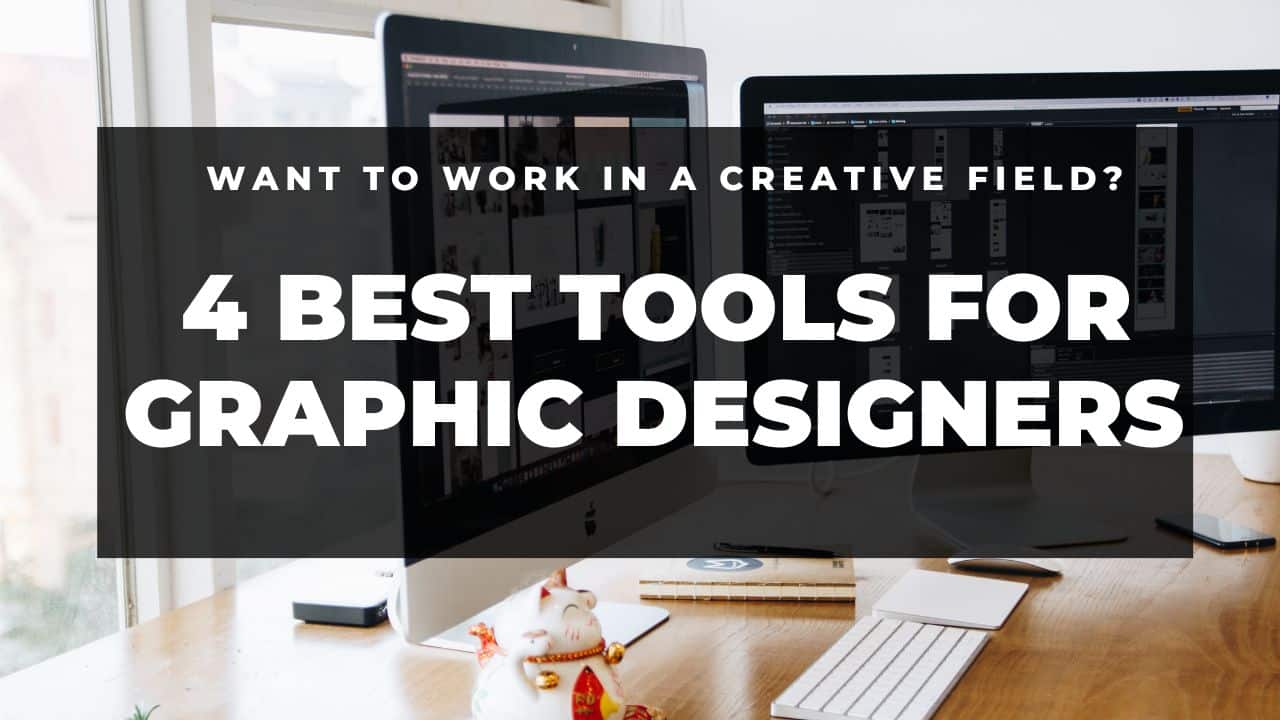 You are currently viewing 4 Best Tools for Graphic Designers