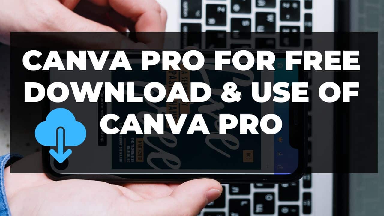 You are currently viewing Canva Pro For Free Download & Use of Canva Pro