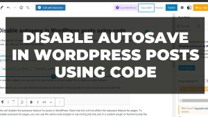 Read more about the article Disable autosave in WordPress posts using code