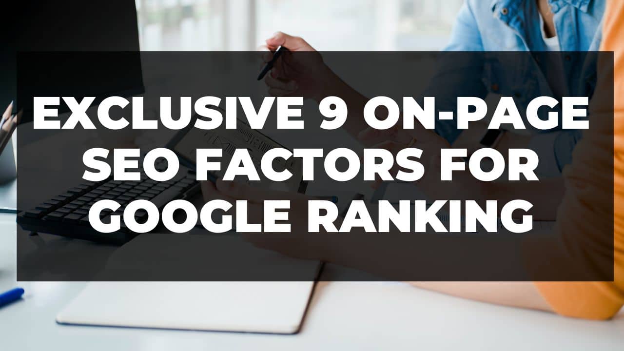 You are currently viewing Exclusive 9 On-page SEO factors for google ranking