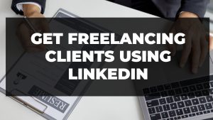 Read more about the article Get freelancing clients using LinkedIn