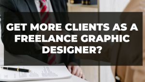 Read more about the article Get more clients as a freelance graphic designer?
