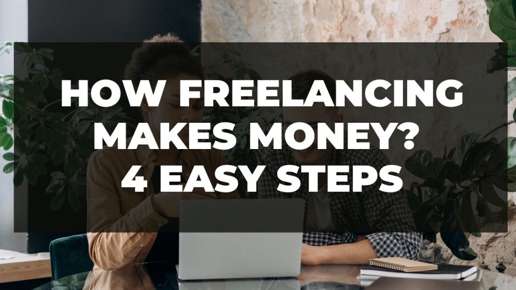 How Freelancing Makes Money? 4 Easy Steps - SKFREELANCERS