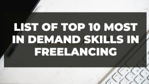 Read more about the article List of top 10 most in demand skills in freelancing