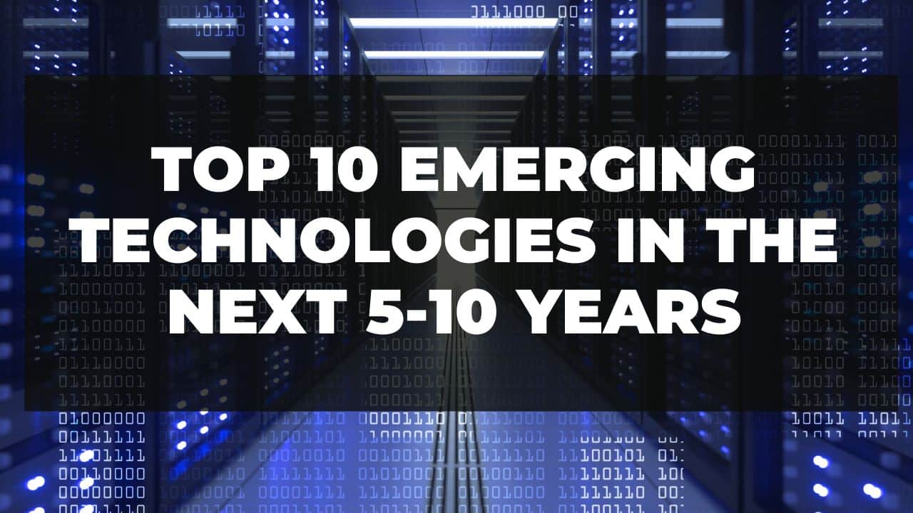 Read more about the article Top 10 emerging technologies in the next 5-10 years