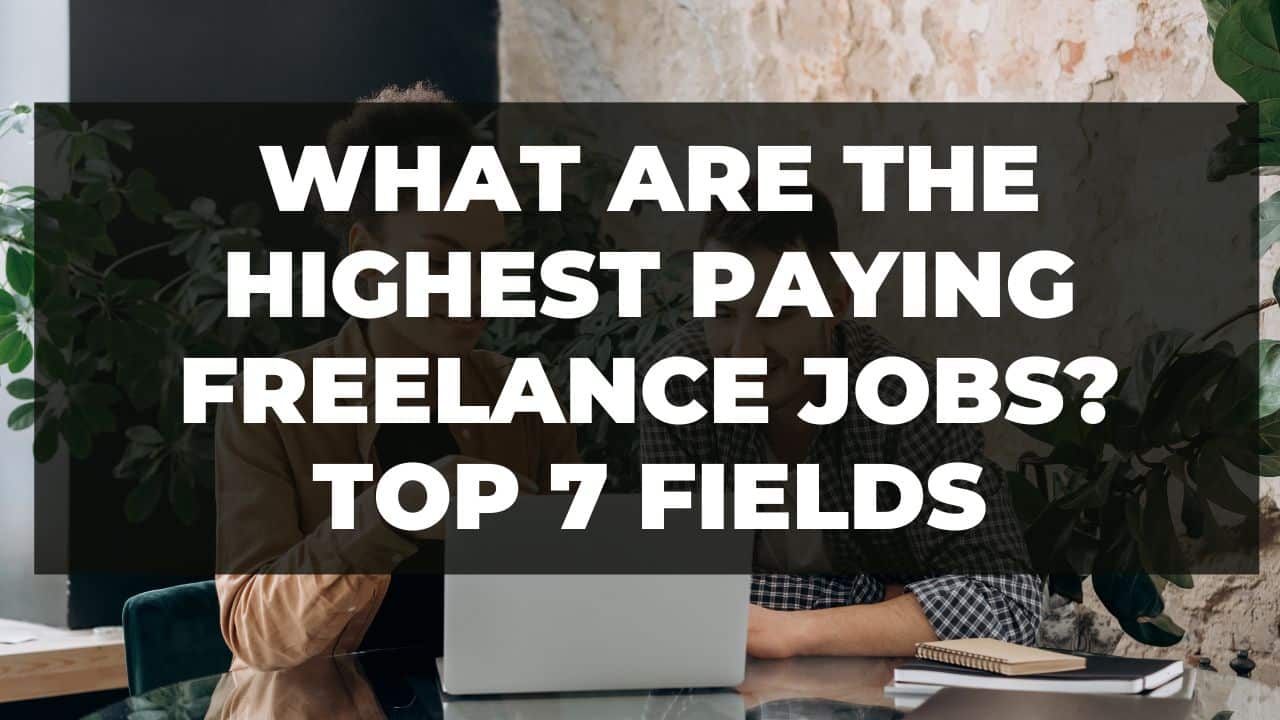 You are currently viewing What are the highest paying freelance jobs? Top 7 fields