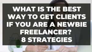 Read more about the article What is the best way to get clients if you are a newbie freelancer? 8 Strategies