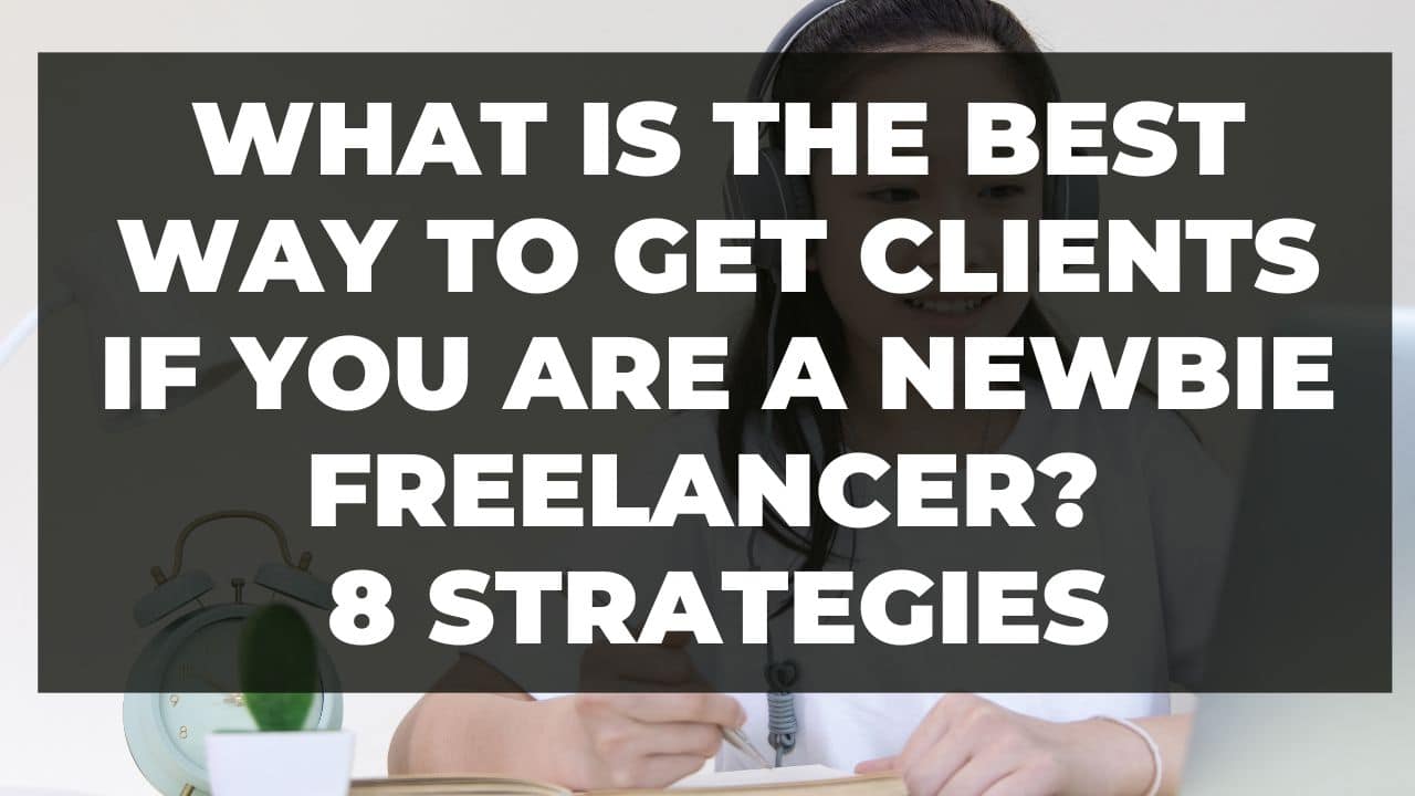 You are currently viewing What is the best way to get clients if you are a newbie freelancer? 8 Strategies