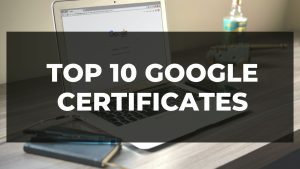 Read more about the article Top 10 Google Certificates