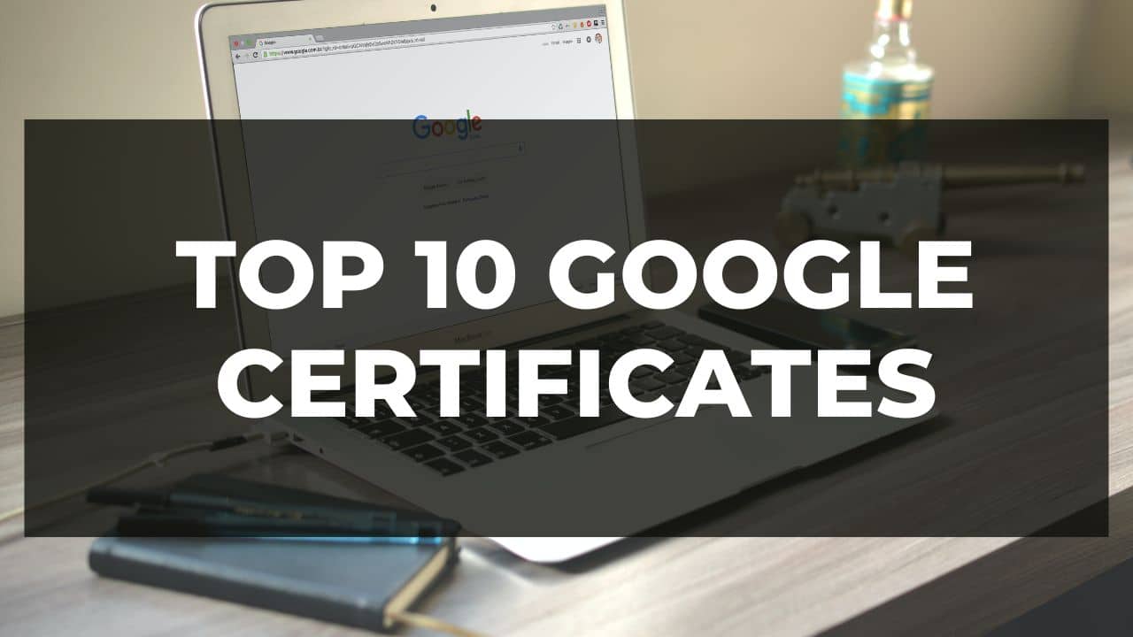 You are currently viewing Top 10 Google Certificates