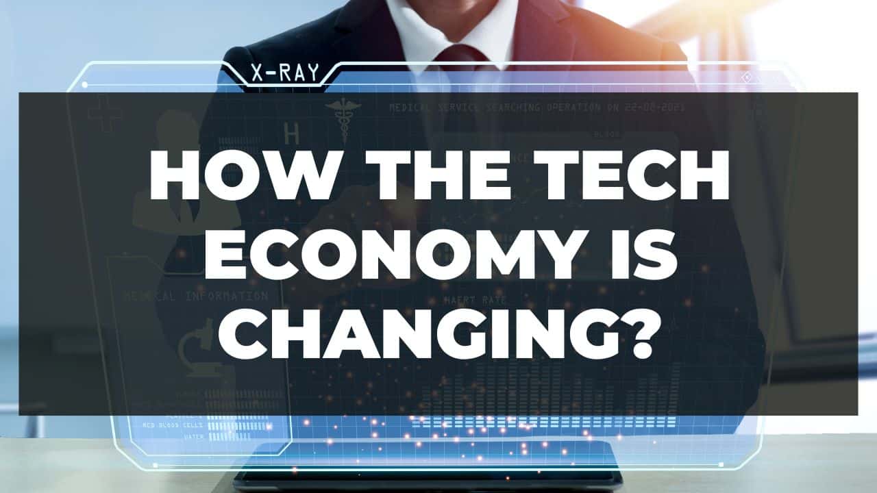 You are currently viewing How The Tech Economy Is Changing?