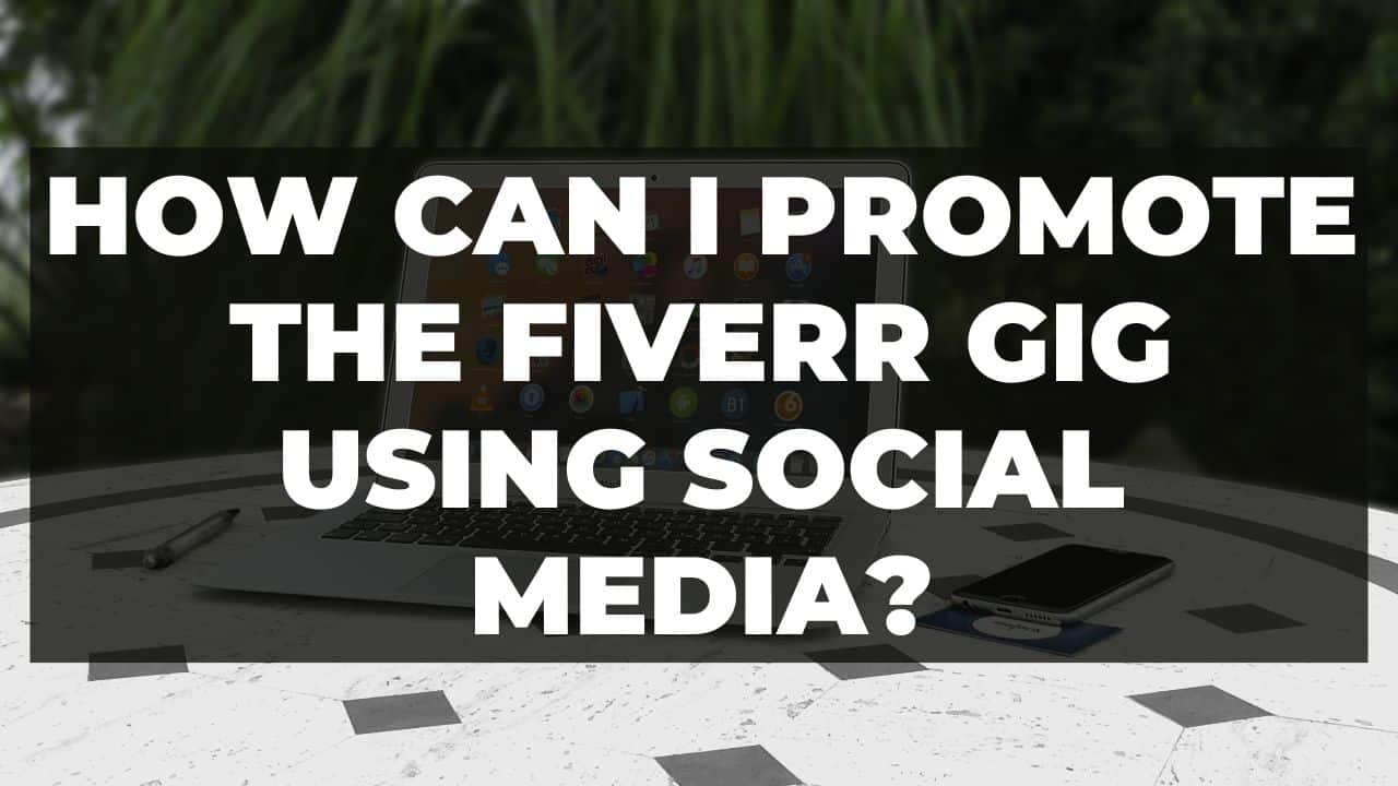 Read more about the article How can I promote the Fiverr gig using social media?