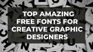 Read more about the article Top Amazing Free Fonts for Creative Graphic Designers