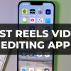 Best Reels Video Editing App