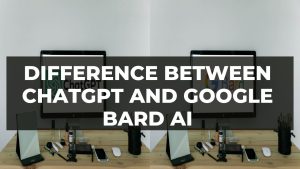 Read more about the article Difference between ChatGPT and Google Bard Ai