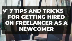 Tricks for Getting Hired on Freelancer as a Newcomer