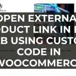How to Open External Product Link in New Tab using Custom Code in WooCommerce WordPress (Solved)